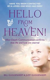 Hello from Heaven!: After Death Communication Confirms That Life and Love Are Eternal