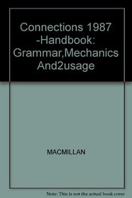 Connections 1987 -Handbook: Grammar,Mechanics And2usage