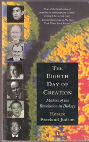 The Eighth Day of Creation: Makers of the Revolution in Biology (Penguin Press Science)