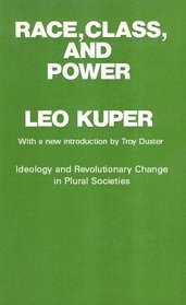 Race, Class, and Power: Ideology and Revolutionary Change in Plural Societies