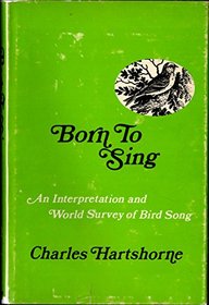 Born to sing: an interpretation and world survey of bird song