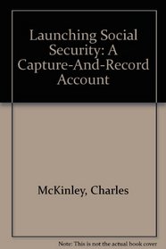 Launching Social Security: A Capture-And-Record Account