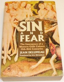 Sin and Fear: The Emergence of a Western Guilt Culture, 13-18 Centuries