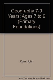Geography 7-9 Years: Ages 7 to 9 (Primary Foundations)