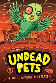 Flight of the Pummeled Parakeet #6 (Undead Pets)