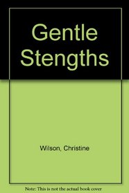 Gentle Strengths: A Collection of Photography and Verse
