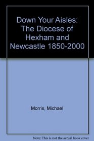 Down Your Aisles: The Diocese of Hexham and Newcastle 1850-2000