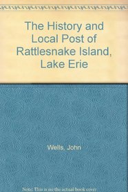The History and Local Post of Rattlesnake Island, Lake Erie