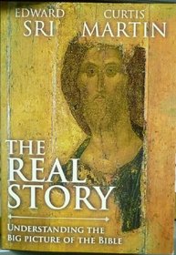 The Real Story: Understanding the Big Picture of the Bible