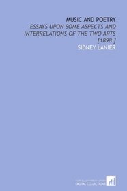 Music and Poetry: Essays Upon Some Aspects and Interrelations of the Two Arts [1898 ]