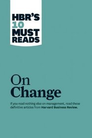 HBR's 10 Must-Reads on Change (HBR's 10 Must Reads)
