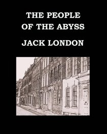 THE PEOPLE OF THE ABYSS Jack London: Large Print Edition - Publication date: 1903