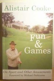Fun and Games with Alistair Cooke - On Sport and Other Amusements