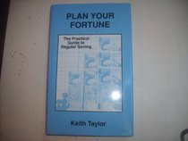 PLAN YOUR FORTUNE: THE PRACTICAL GUIDE TO REGULAR SAVING