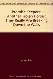 Promise Keepers: Another Trojan Horse : They Really Are Breaking Down the Walls