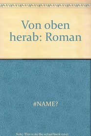 Von oben herab: Roman