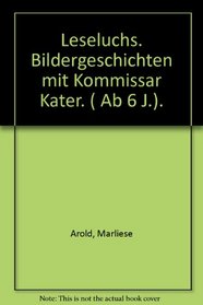 Leseluchs. Bildergeschichten mit Kommissar Kater. ( Ab 6 J.).