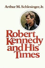 Robert Kennedy and His Times Volume 1