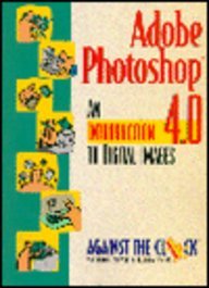 Adobe Photoshop 4.0: An Introduction to Digital Images (Against the Clock Series)