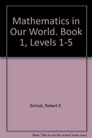 Mathematics in Our World. Book 1, Levels 1-5