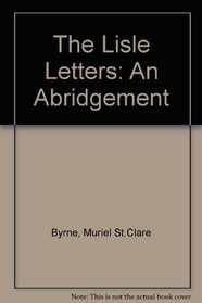 The Lisle Letters: An Abridgement