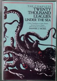 The Complete Twenty Thousand Leagues Under the Sea: a New Translation of Jules Verne's Science Fiction Classic