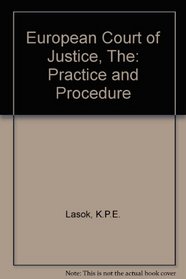 The European Court of Justice: Practice and Procedure