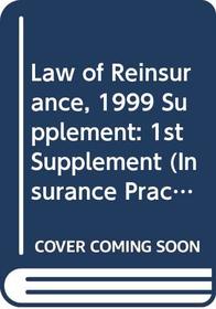 Law of Reinsurance, 1999 Supplement: 1st Supplement (Insurance practitioners library series)