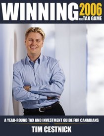 Winning the Tax Game 2006: A Year-round Tax and Investment Guide for Canadians