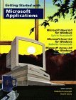 Getting Started With Microsoft Applications: Microsoft Word 6.0 for Windows Microsoft Excel 5.0 for Windows Microsoft Access 2.0 for Windows (Wiley Getting Started Series)
