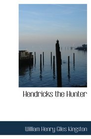Hendricks the Hunter: The Border Farm  a Tale of Zululand