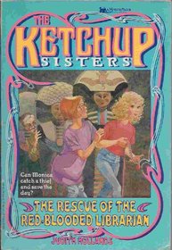 The Rescue of the Red-Blooded Librarian (Ketchup Sisters, Bk 1)