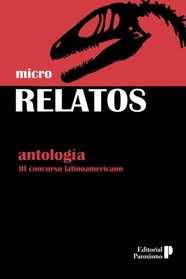 micro RELATOS: Antologa III Concurso Latinoamericano (Narrativa Latinoamericana ) (Spanish Edition)