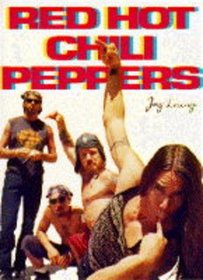 The Red Hot Chili Peppers: The Complete Story--Featuring Loads of Pictures