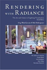 Rendering With Radiance: The Art And Science Of Lighting Visualization