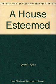 A House Esteemed: Building Esteem for God, for Ourselves and for the Church