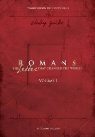 Romans - The Letter That Changed the World Study Guide (Volume I)
