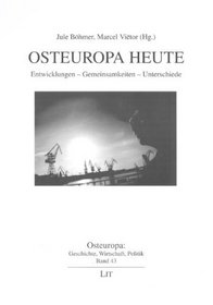 Osteuropa heute: Entwicklungen - Gemeinsamkeiten - Unterschiede