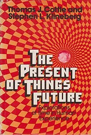 The present of things future;: Explorations of time in human experience