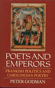 Poets and Emperors: Frankish Politics and Carolingian Poetry