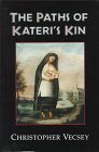 The Paths of Kateri's Kin (American Indian Catholics/Christopher Vecsey, Vol 2)