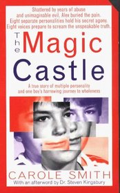 Magic Castle: A Mother's Harrowing True Story of Her Adoptive Son's Multiple Personalities -- and the Triumph of Healing