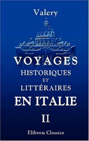 Voyages historiques et littraires en Italie, pendant les annes 1826, 1827 et 1828; ou, l'indicateur italien: Tome 2 (French Edition)