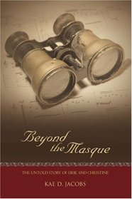 Beyond the Masque: The Untold Story of Erik and Christine