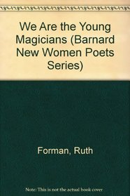 We Are the Young Magicians (Barnard New Women Poets Series)