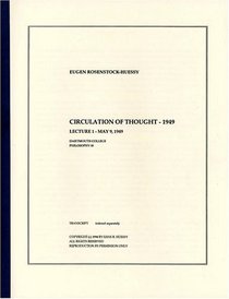 Circulation of Thought - 1949 (The Eugen Rosenstock-Huessy Lectures, Volume 1)