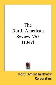 The North American Review V65 (1847)