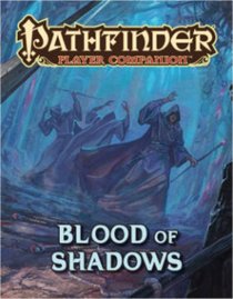 Pathfinder Player Companion: Blood of Shadow
