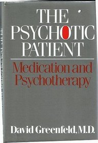The Psychotic Patient: Medication and Psychotherapy