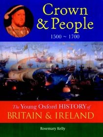 Crown and People: 1500-1700 (Young Oxford History of Britain & Ireland)